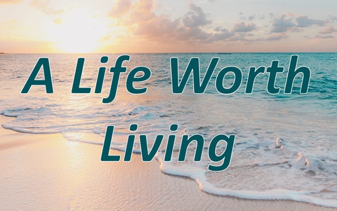 A Life Worth Living